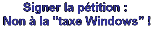 Signer la pétition : Non à la taxe Windows !